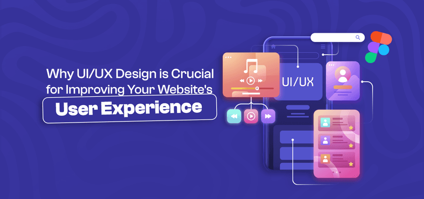 Why UI/UX Design is Crucial for Improving Your Website's User Experience